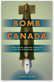 Cover of the book: Bomb Canada and Other Unkind Remarks in the American Media