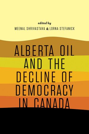 [book cover] Alberta Oil and the Decline of Democracy in Canada