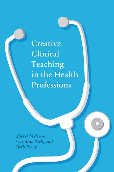 Book cover: Creative Clinical Teaching in the Health Professions