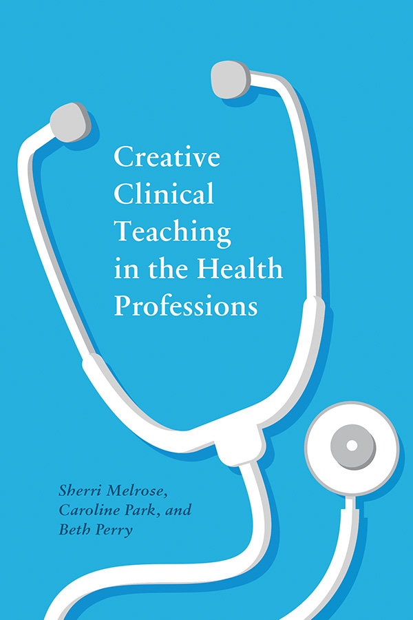 Book cover: Creative Clinical Teaching in the Health Professions