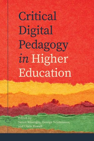 Book cover: Critical Digital Pedagogy in Higher Education