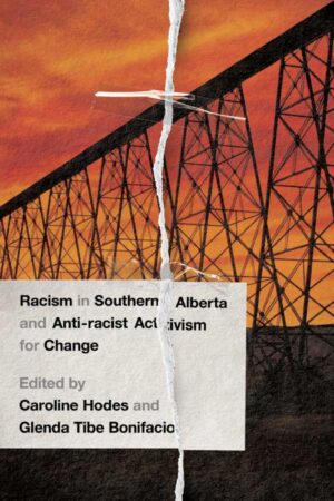 Book cover: Racism in Southern Alberta and Anti-Racist Activism for Change