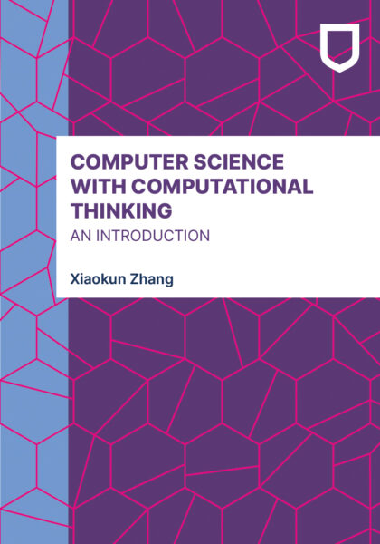 Computer Science with Computational Thinking: An Introduction, by Xiaokun Zhang.