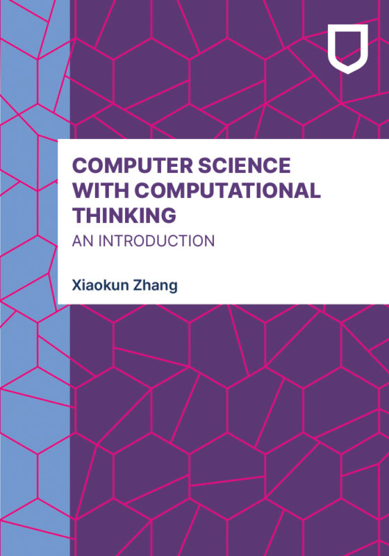 Computer Science with Computational Thinking: An Introduction, by Xiaokun Zhang.